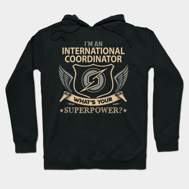 International Coordinator T Shirt - Superpower Gift Item Tee Hoodie by Cosimiaart
